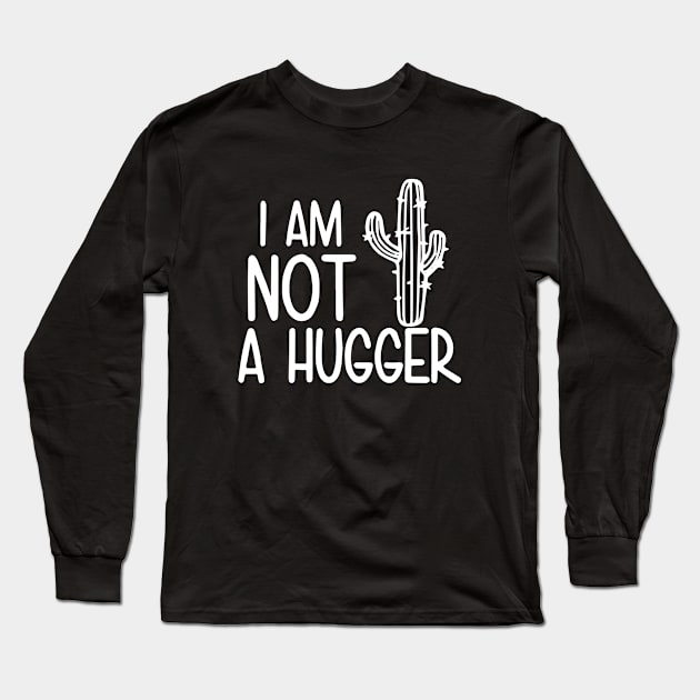 I Am Not A Hugger Cactus Long Sleeve T-Shirt by ZimBom Designer